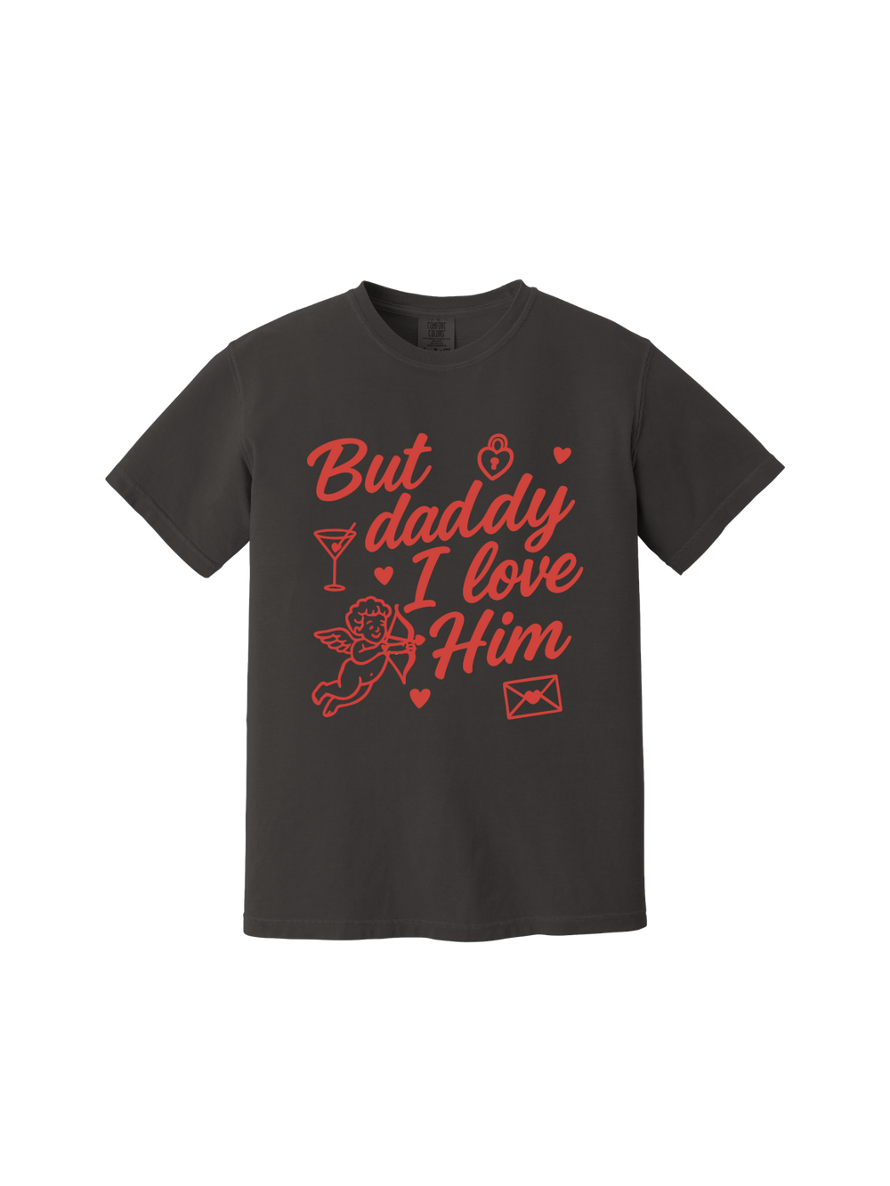 But Daddy, I Love Him Tee