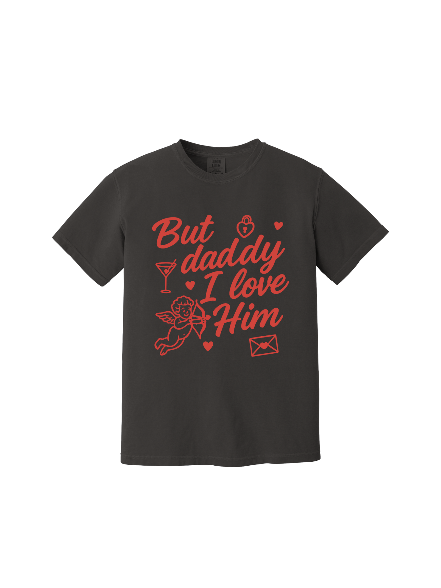 But Daddy, I Love Him Tee