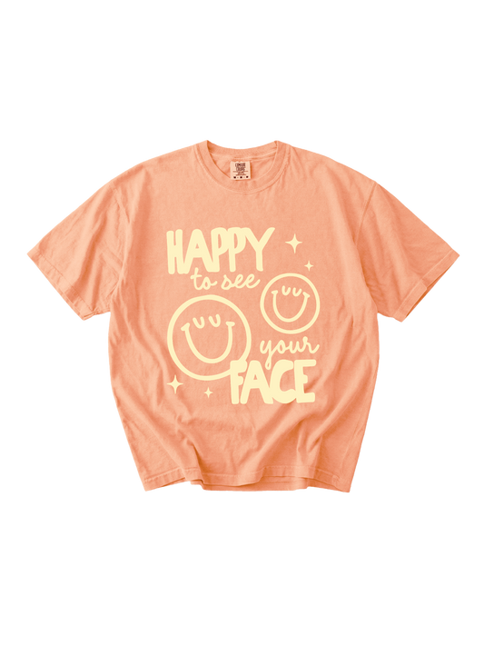 Happy To See Your Face Tee