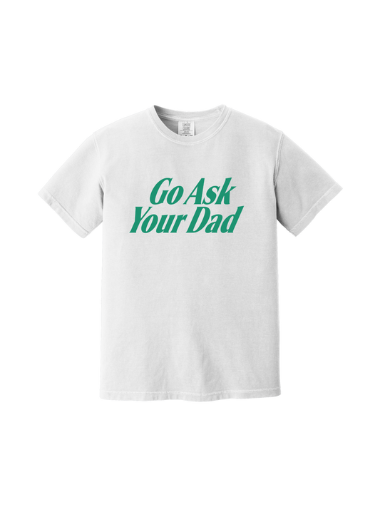 Go Ask Your Dad Tee
