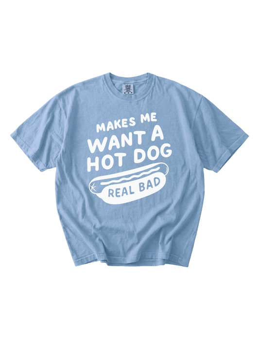 Makes Me Want A Hot Dog Tee