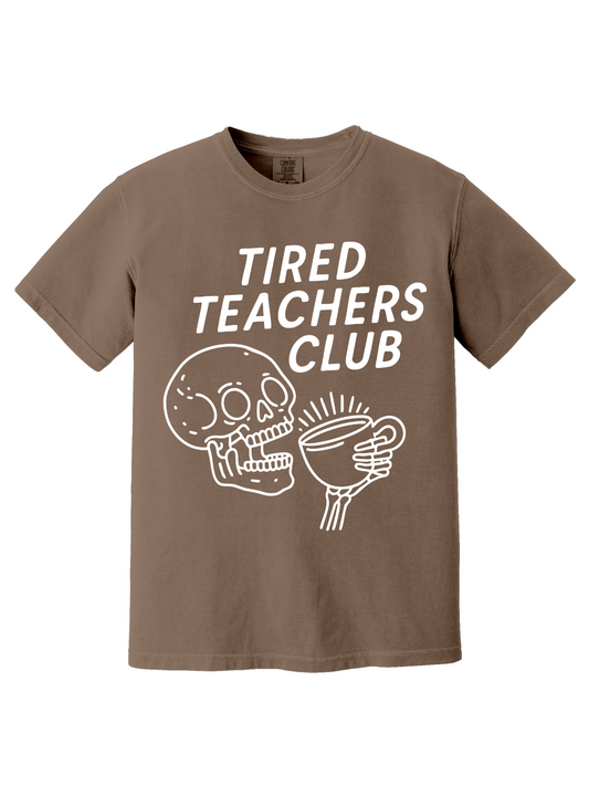 TIRED TEACHERS CLUB TEE