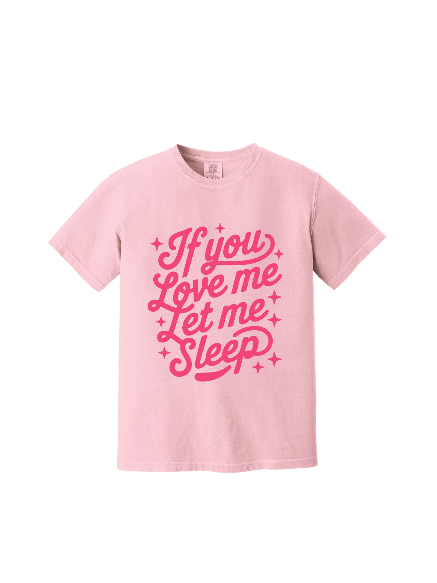 If You Love Me, Let Me Sleep Tee