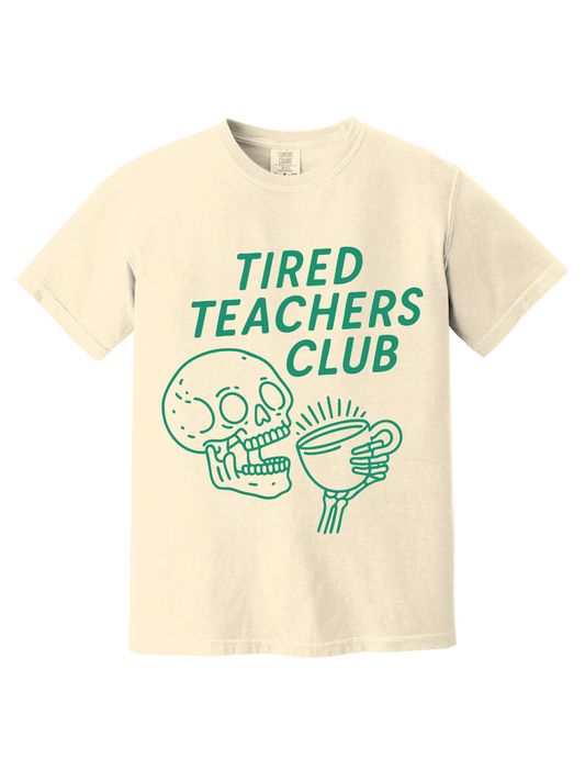 TIRED TEACHERS CLUB TEE