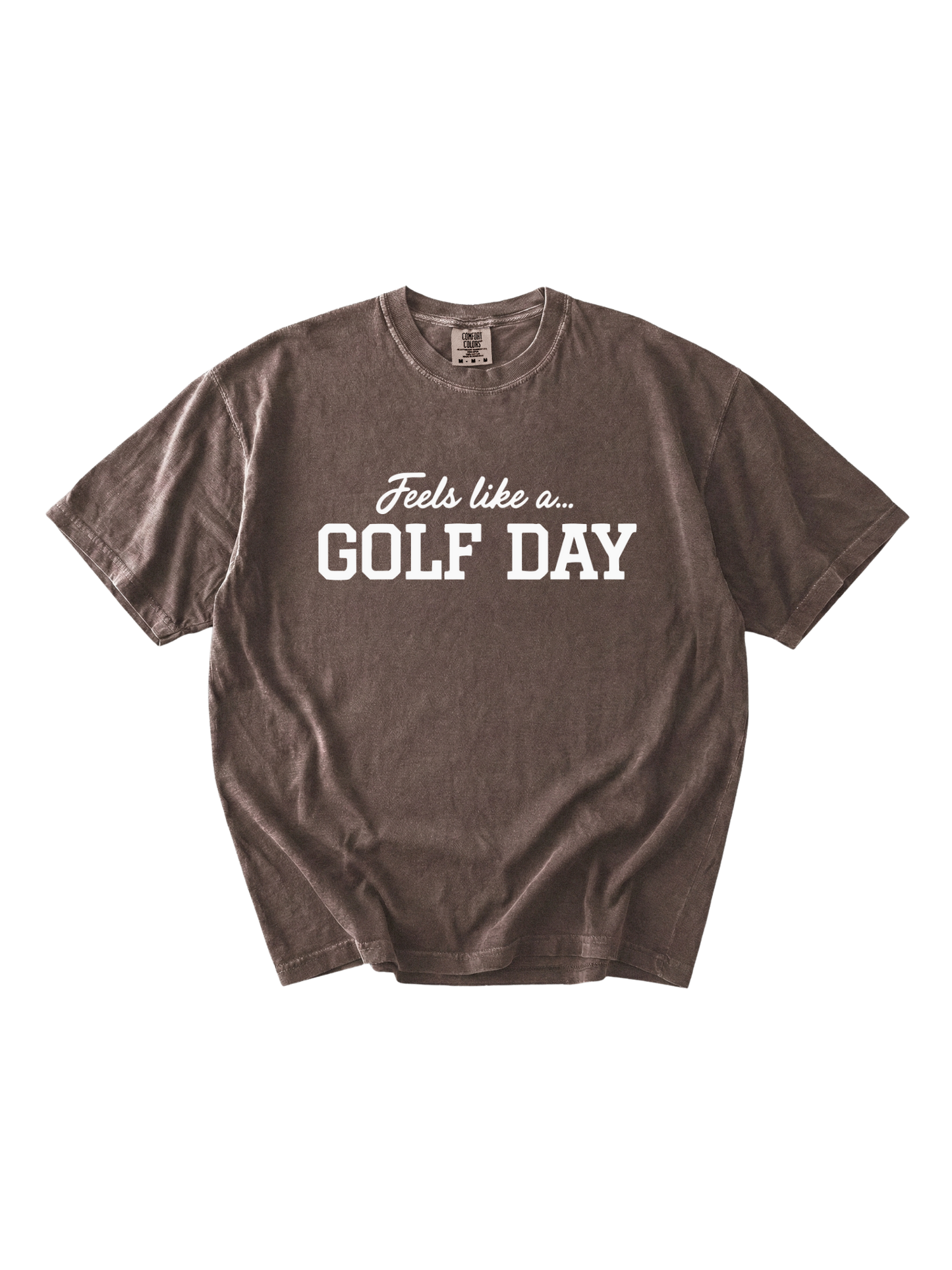 Feels Like A Golf Day Tee