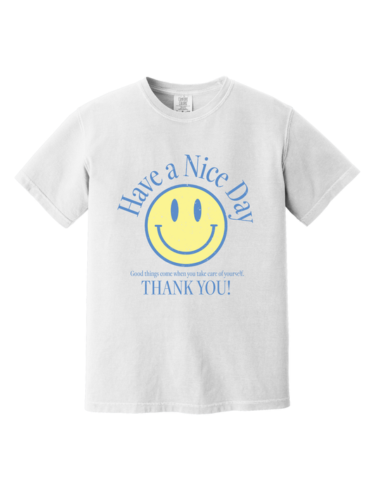 HAVE A NICE DAY TEE