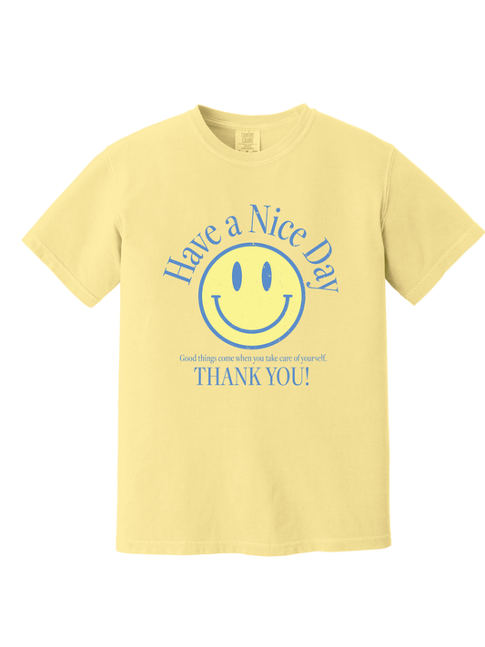 HAVE A NICE DAY TEE