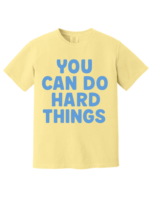 YOU CAN DO HARD THINGS TEE