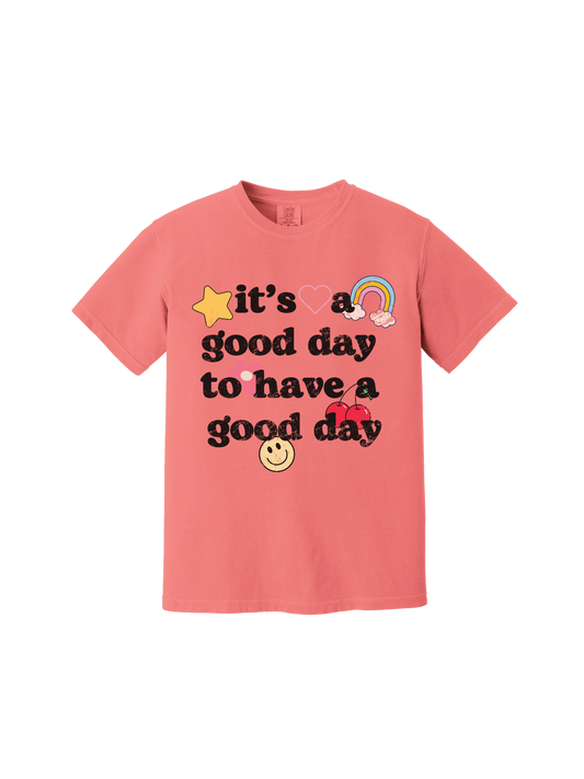 It's A Good Day Tee