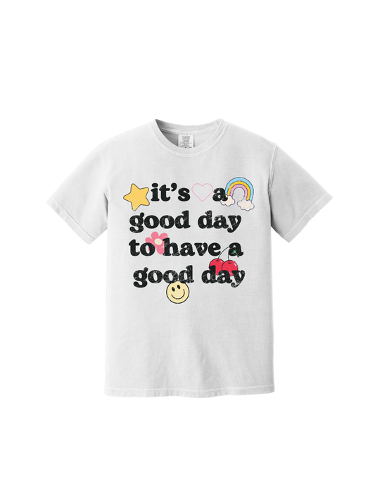 It's A Good Day Tee