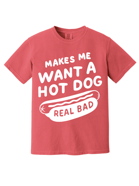 MAKES ME WANT A HOT DOG TEE