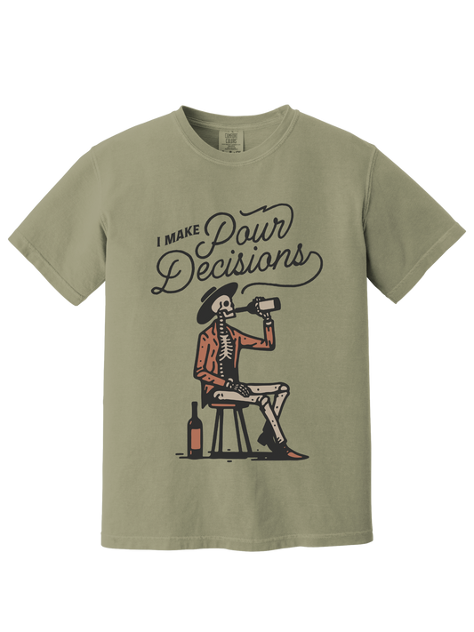 POUR DECISIONS TEE