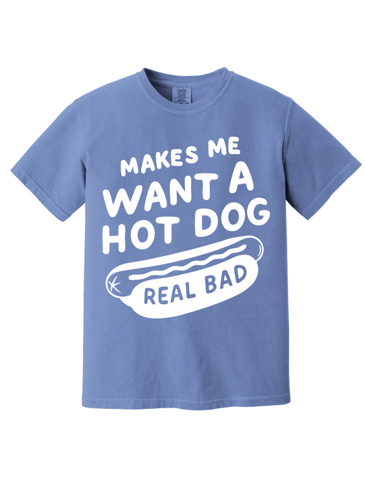 MAKES ME WANT A HOT DOG TEE