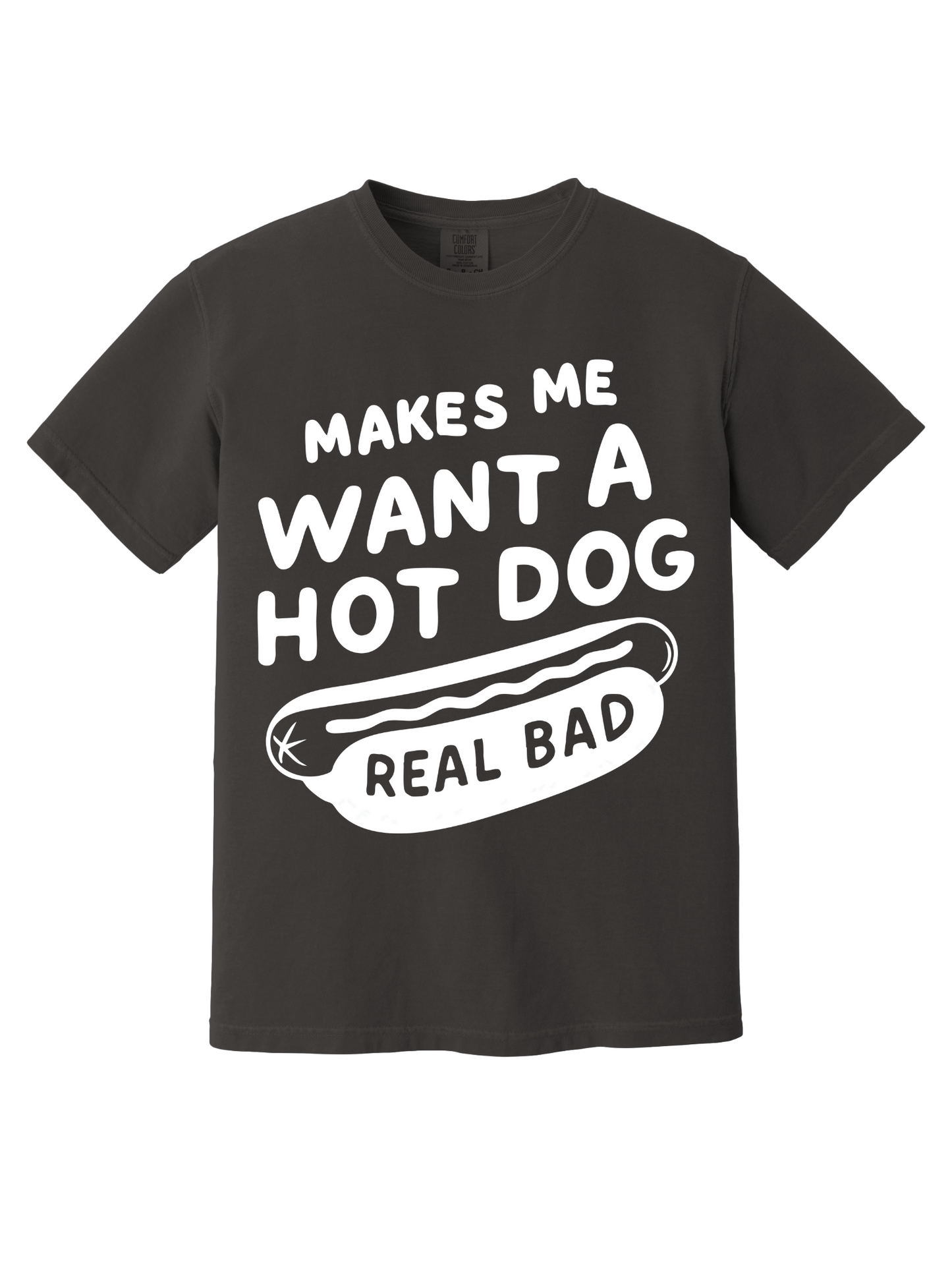 MAKES ME WANT A HOT DOG TEE
