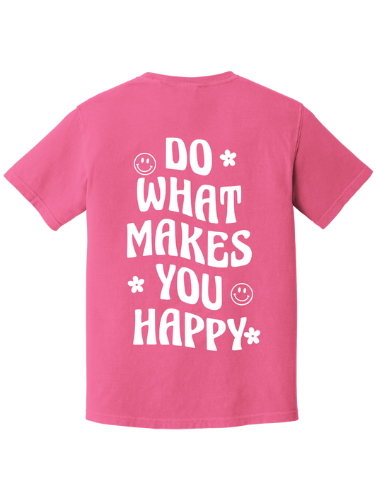 DO WHAT MAKES U HAPPY TEE