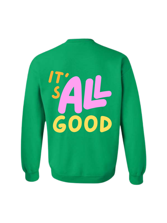 IT'S ALL GOOD CREWNECK