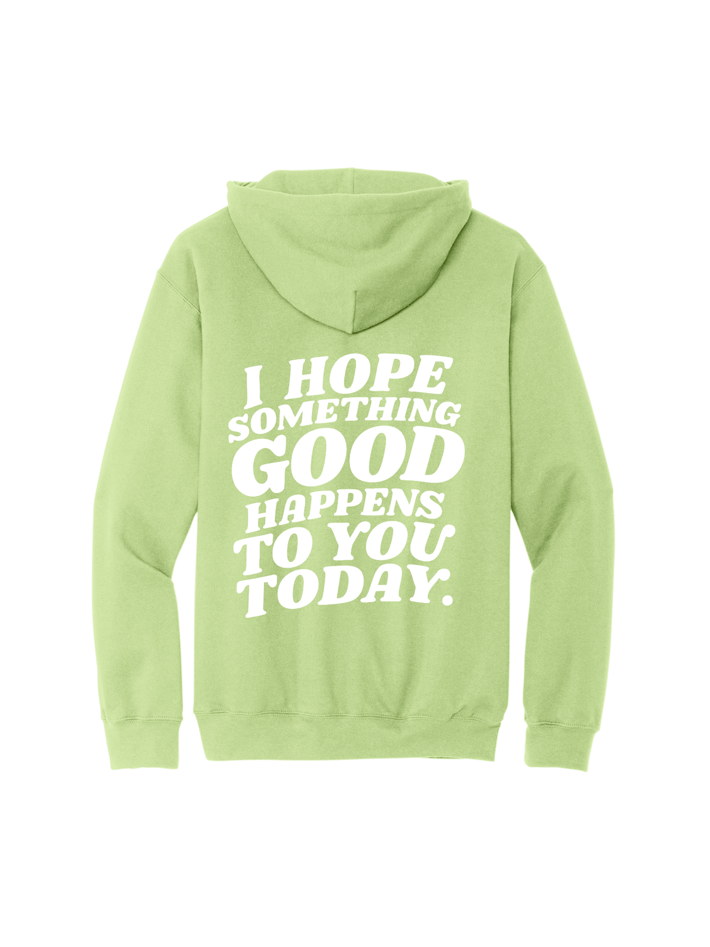 I Hope Something Good Happens To You Hoodie