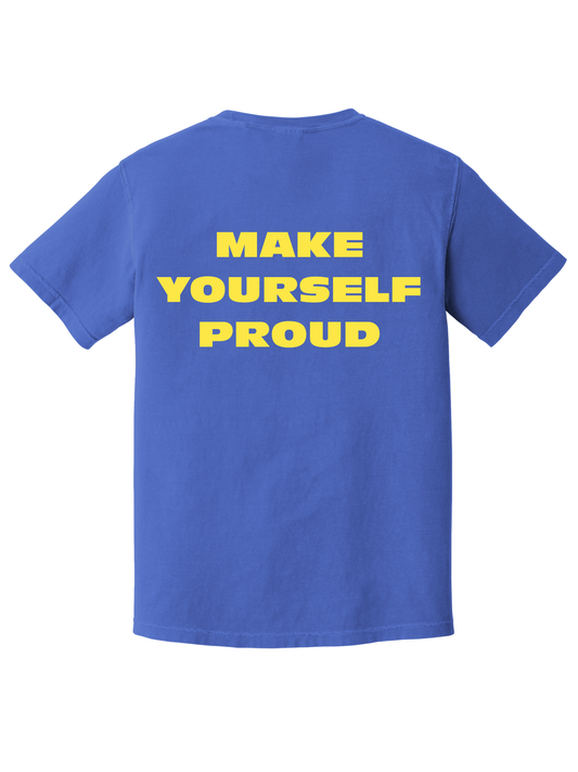 MAKE YOURSELF PROUD TEE