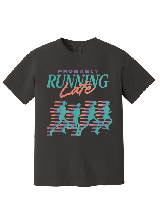 PROBABLY RUNNING LATE TEE
