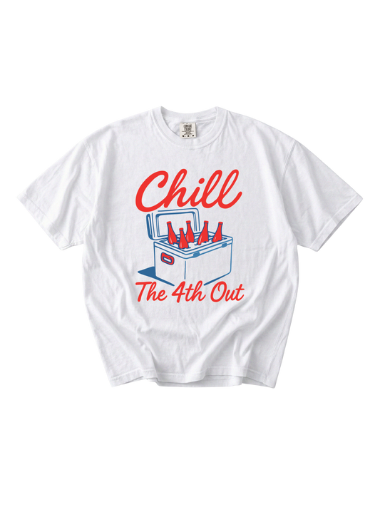 Chill The 4th Out Tee
