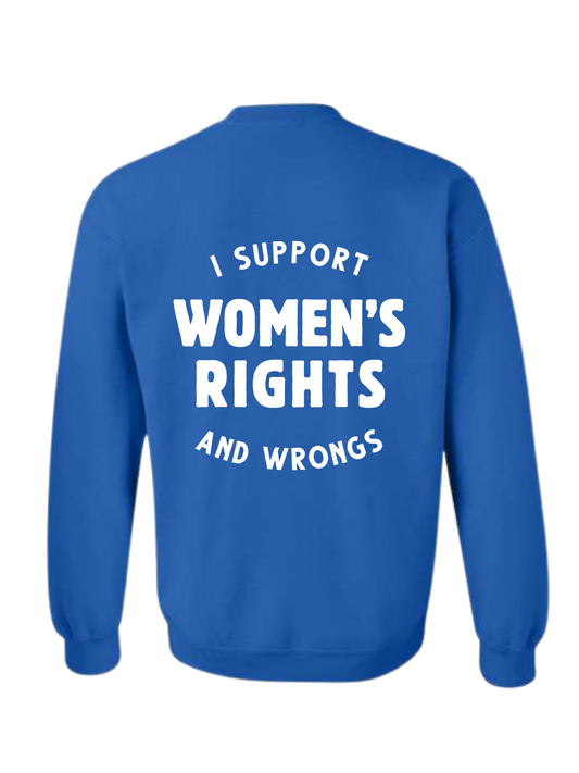SUPPORT WOMENS RIGHTS & WRONGS CREW