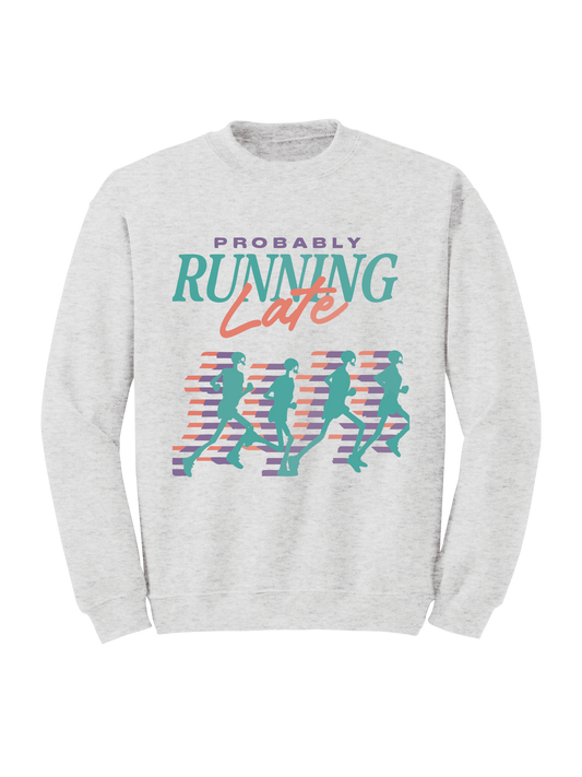 PROBABLY RUNNING LATE CREW