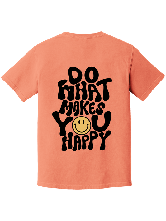 DO WHAT MAKES U HAPPY TEE