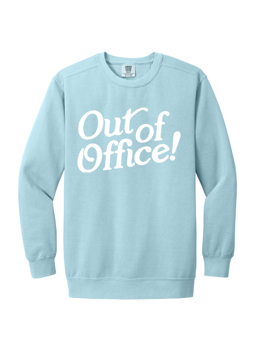OUT OF OFFICE CREW (COMFORT COLORS)