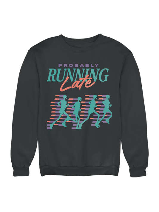 PROBABLY RUNNING LATE CREW