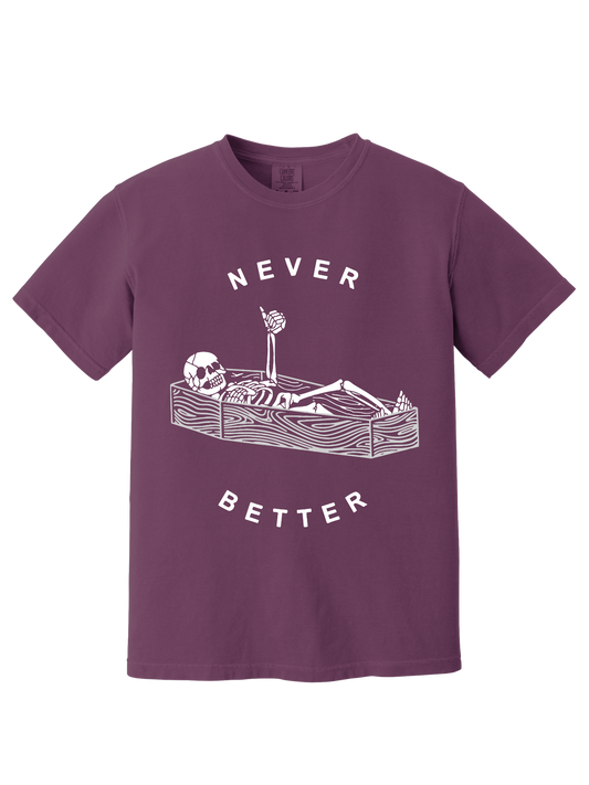 NEVER BETTER TEE