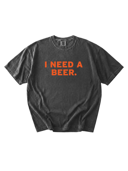 I Need A Beer Tee