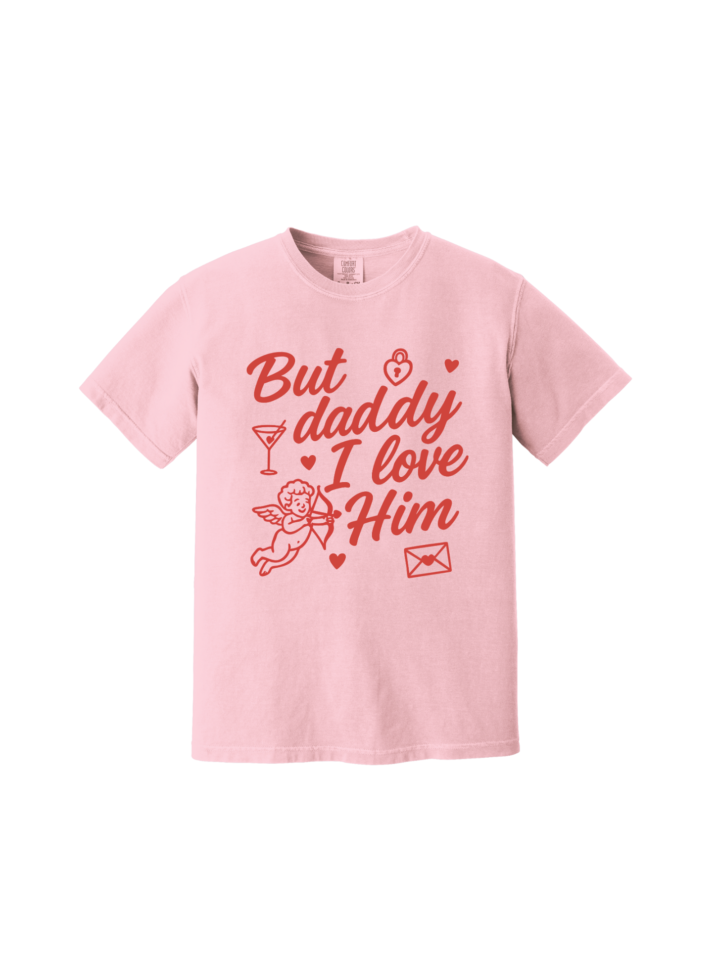 But Daddy, I Love Him Tee