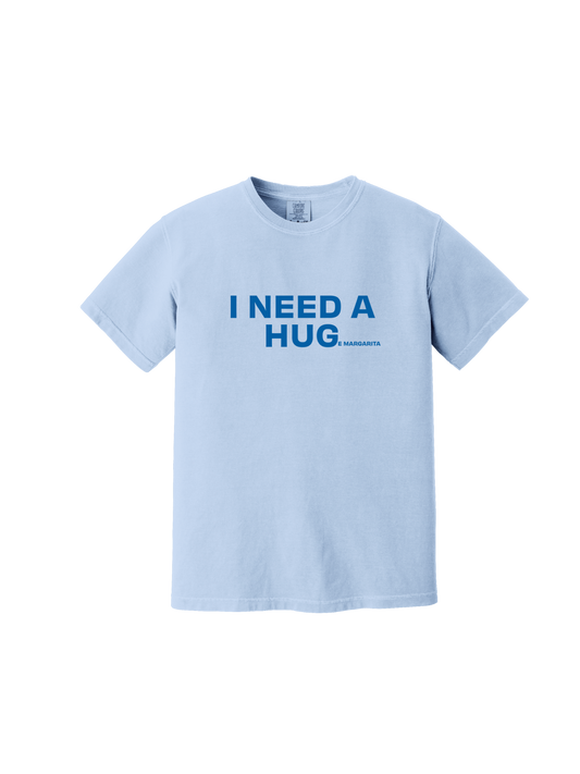 I Need a Hug(e Margarita) Tee