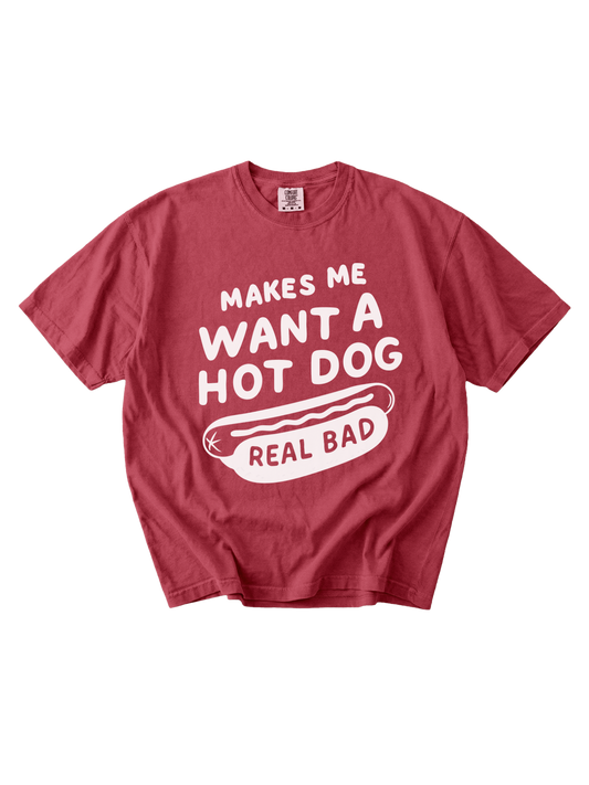 Makes Me Want A Hot Dog Tee