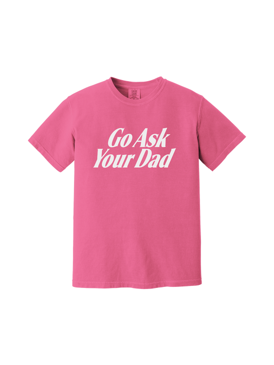 Go Ask Your Dad Tee