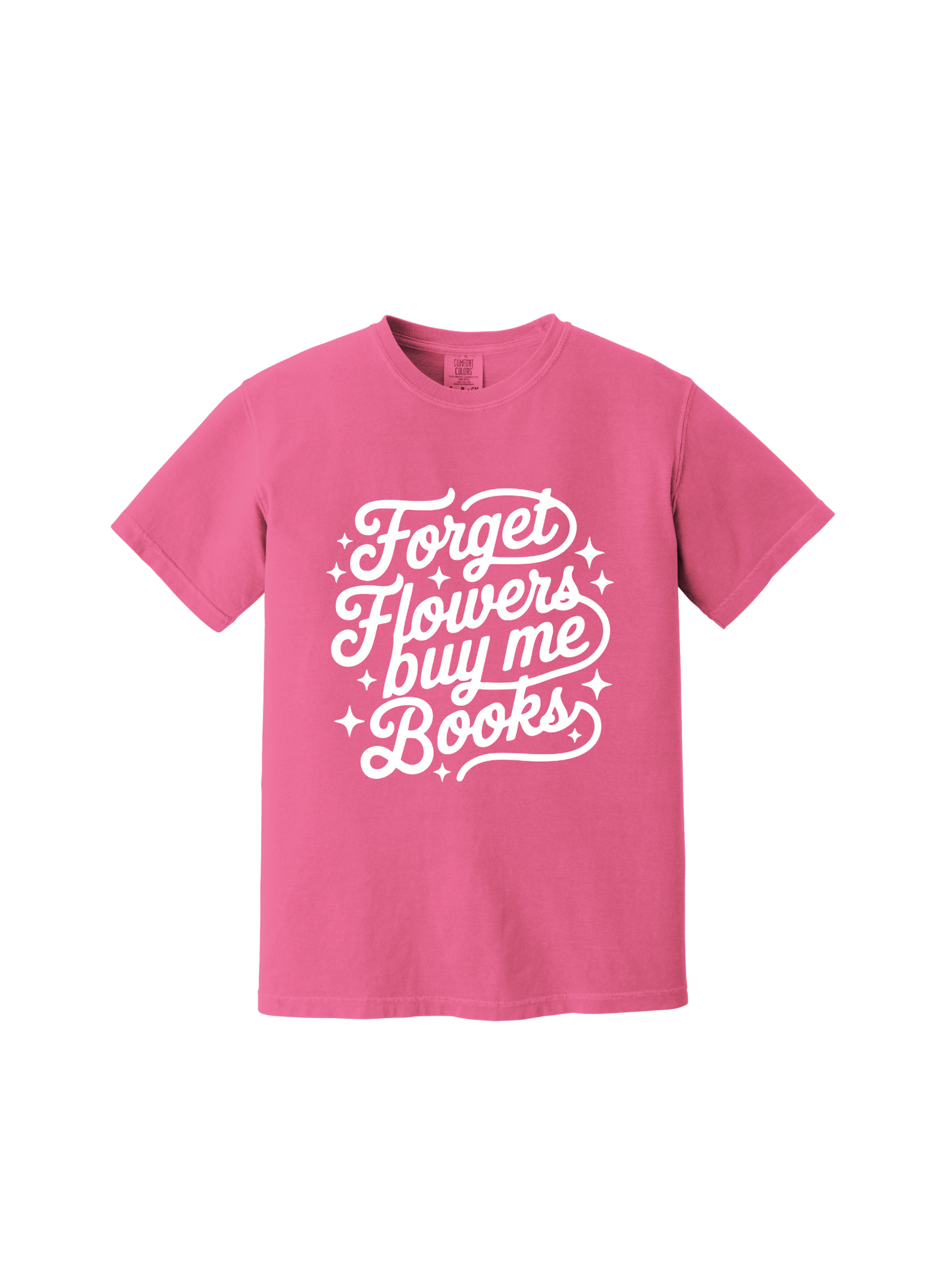 Forget Flowers Buy Me Books Tee