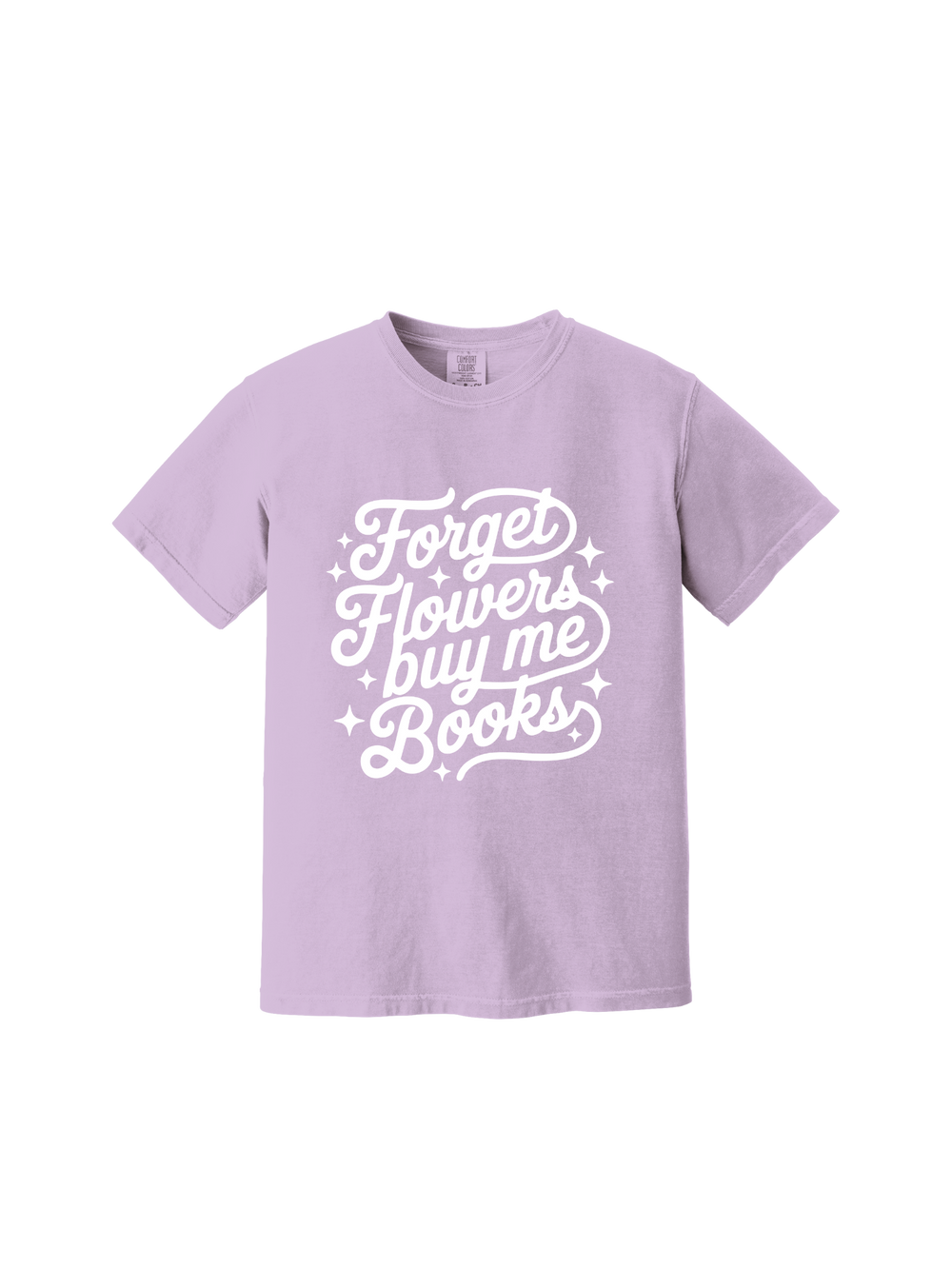 Forget Flowers Buy Me Books Tee