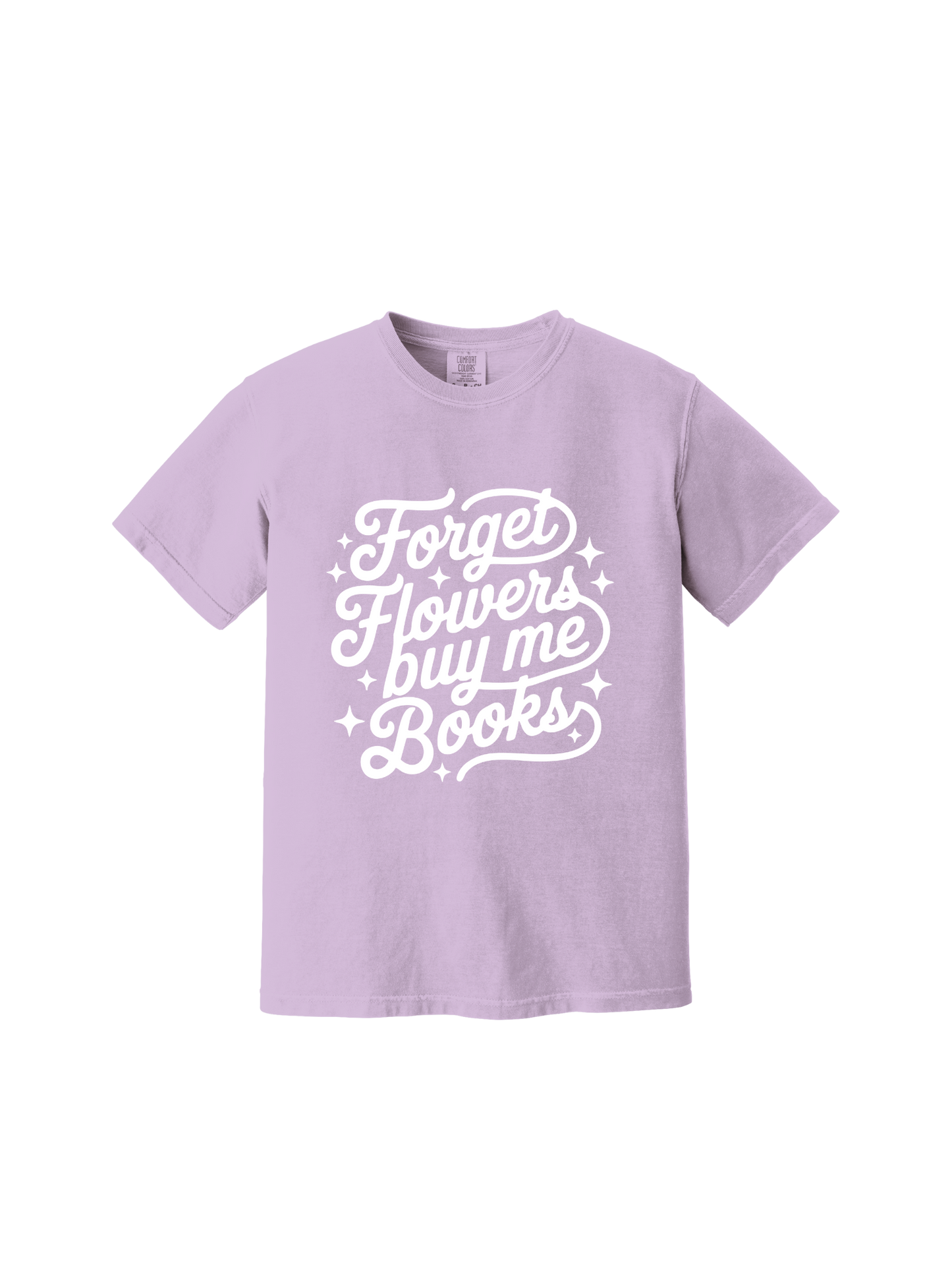 Forget Flowers Buy Me Books Tee