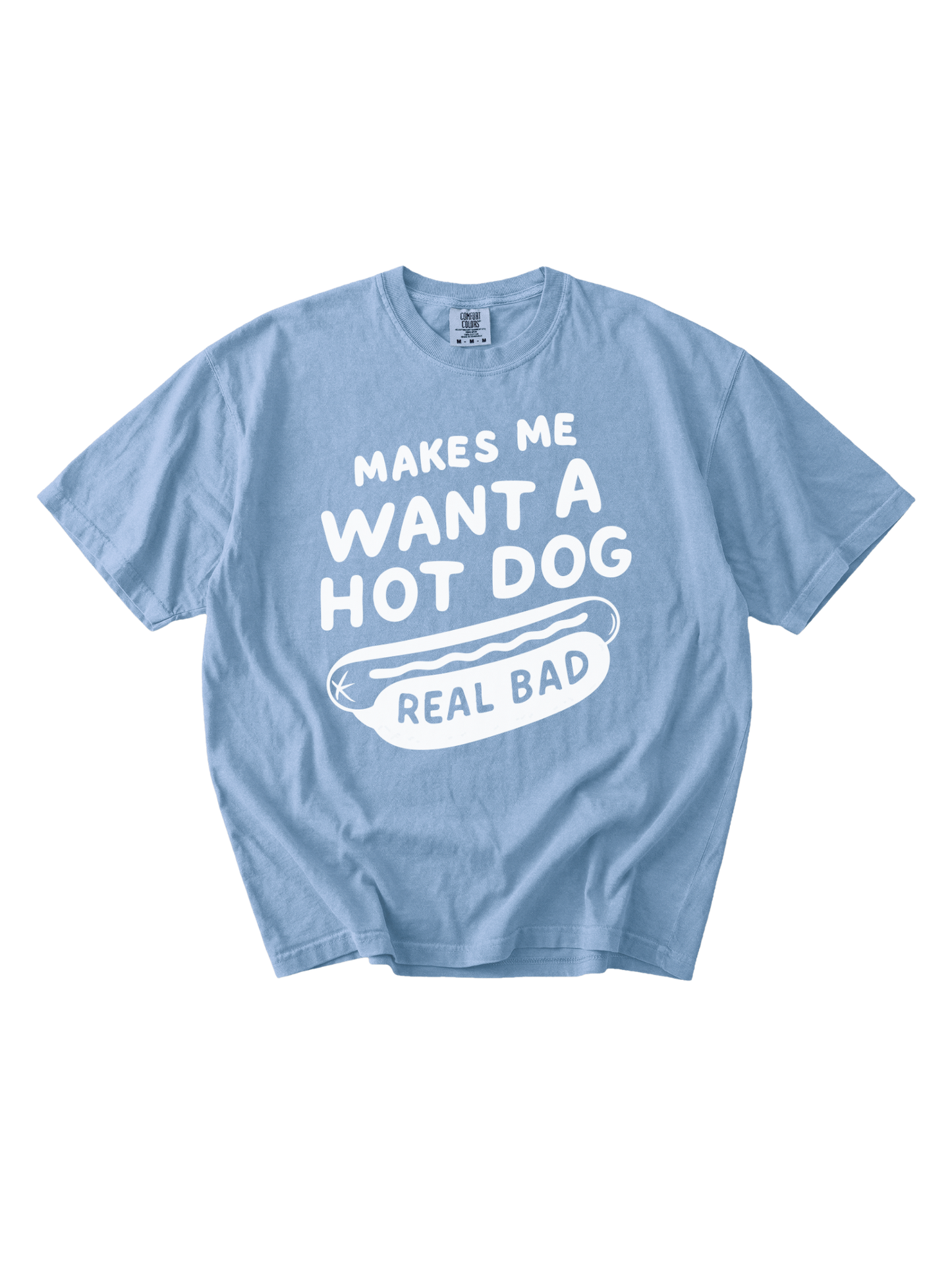 Makes Me Want A Hot Dog Tee