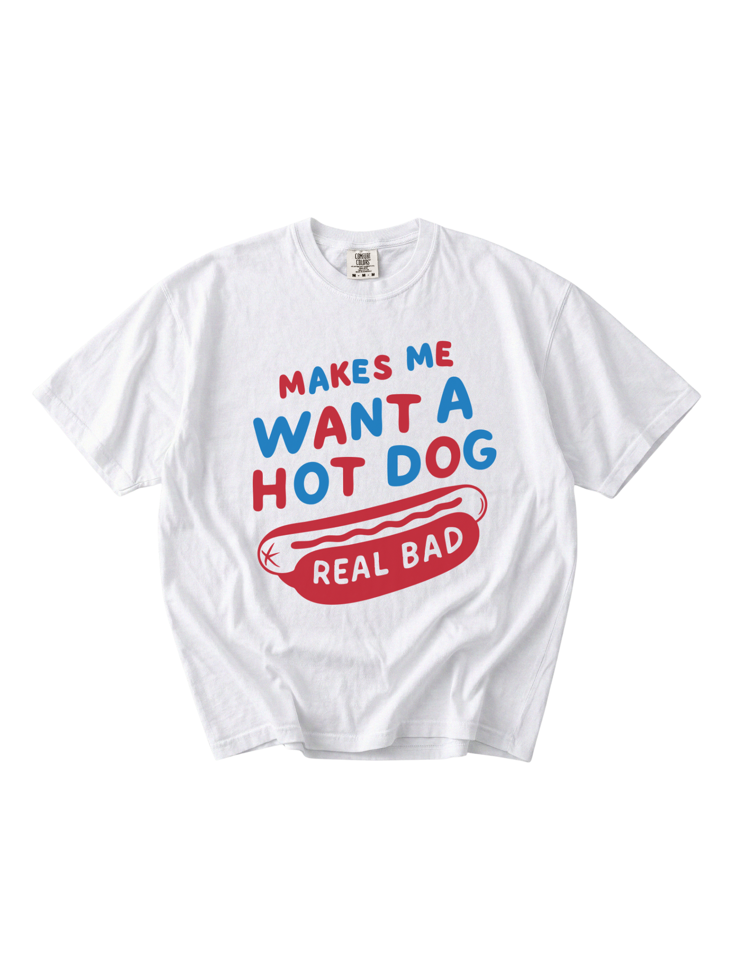 Makes Me Want A Hot Dog Tee