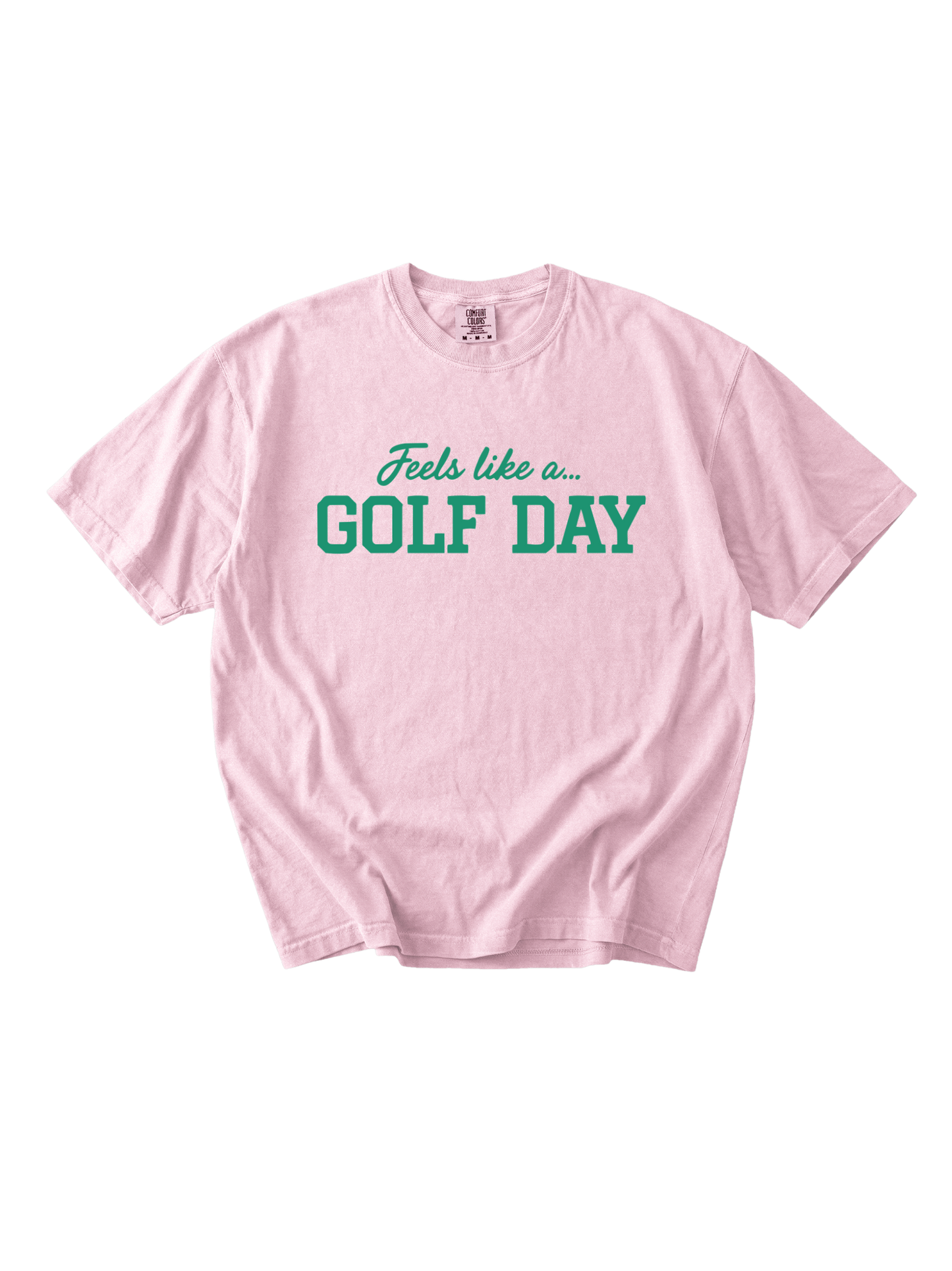 Feels Like A Golf Day Tee