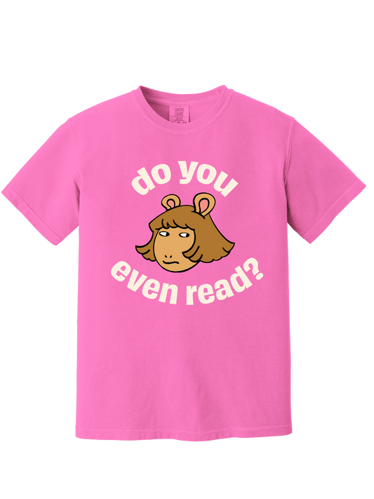 DO YOU EVEN READ TEE