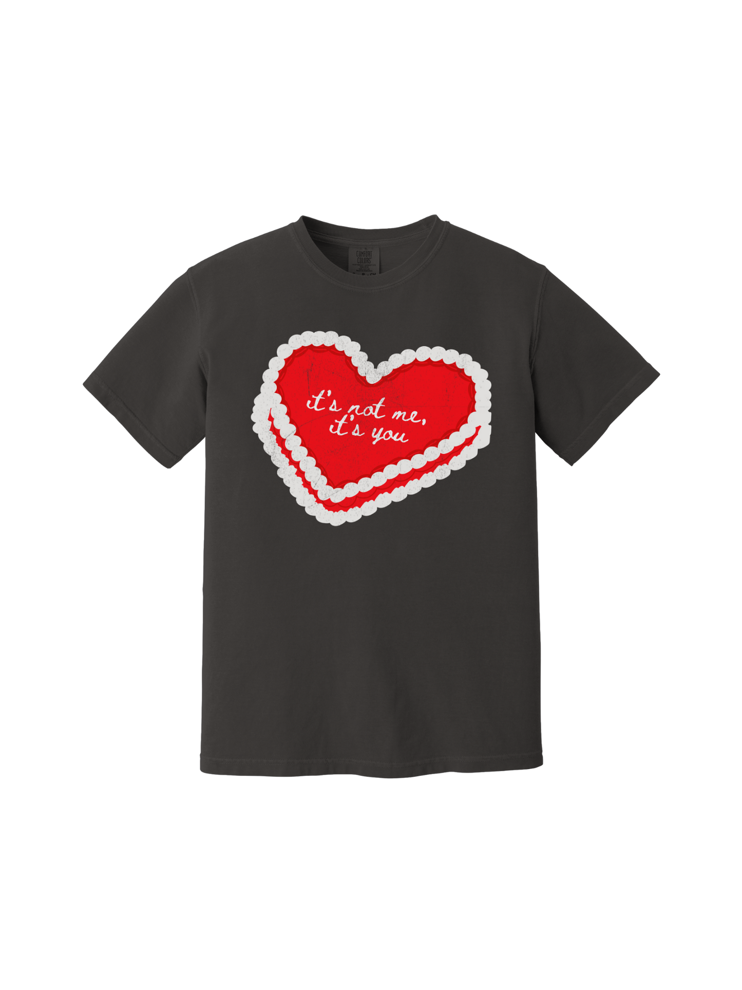 It's Not Me, It's You Tee