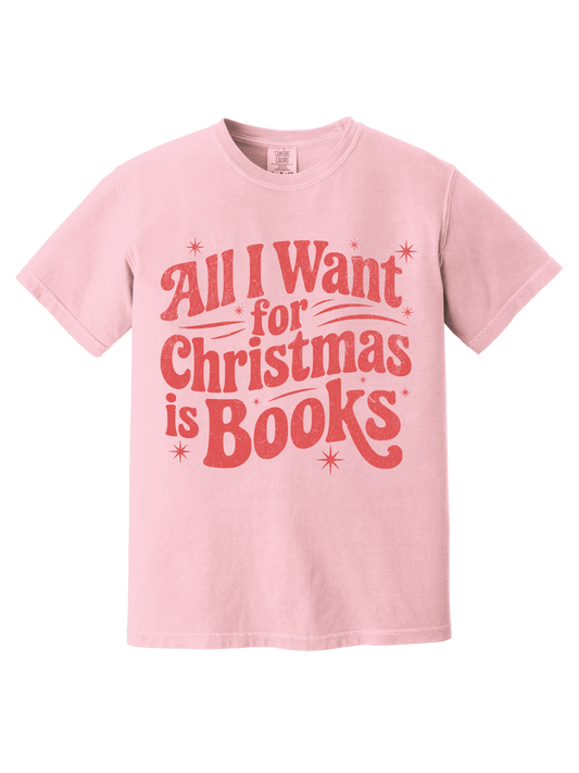 ALL I WANT FOR CHRISTMAS IS BOOKS TEE
