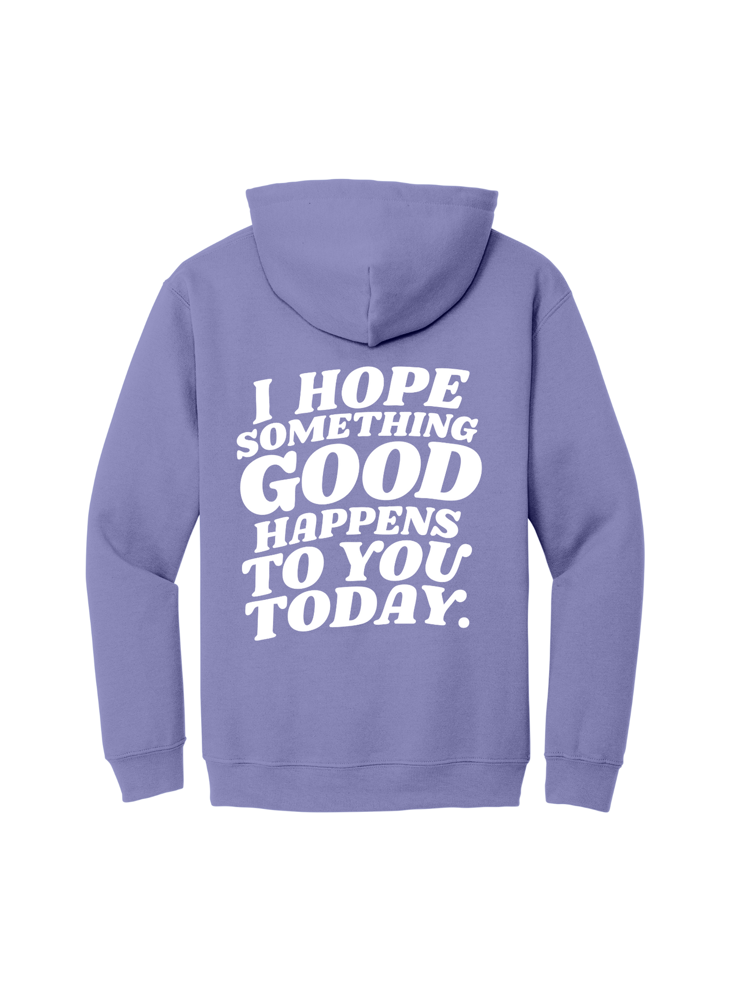 I Hope Something Good Happens To You Hoodie