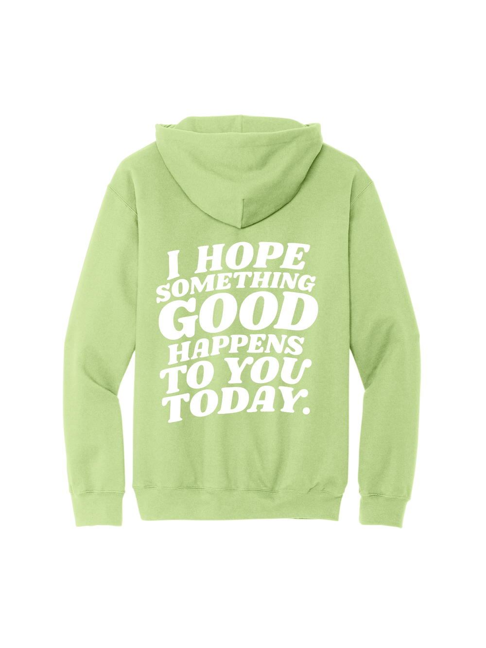 I Hope Something Good Happens To You Hoodie