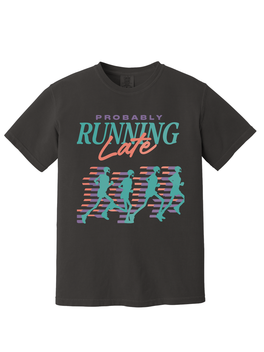 PROBABLY RUNNING LATE TEE