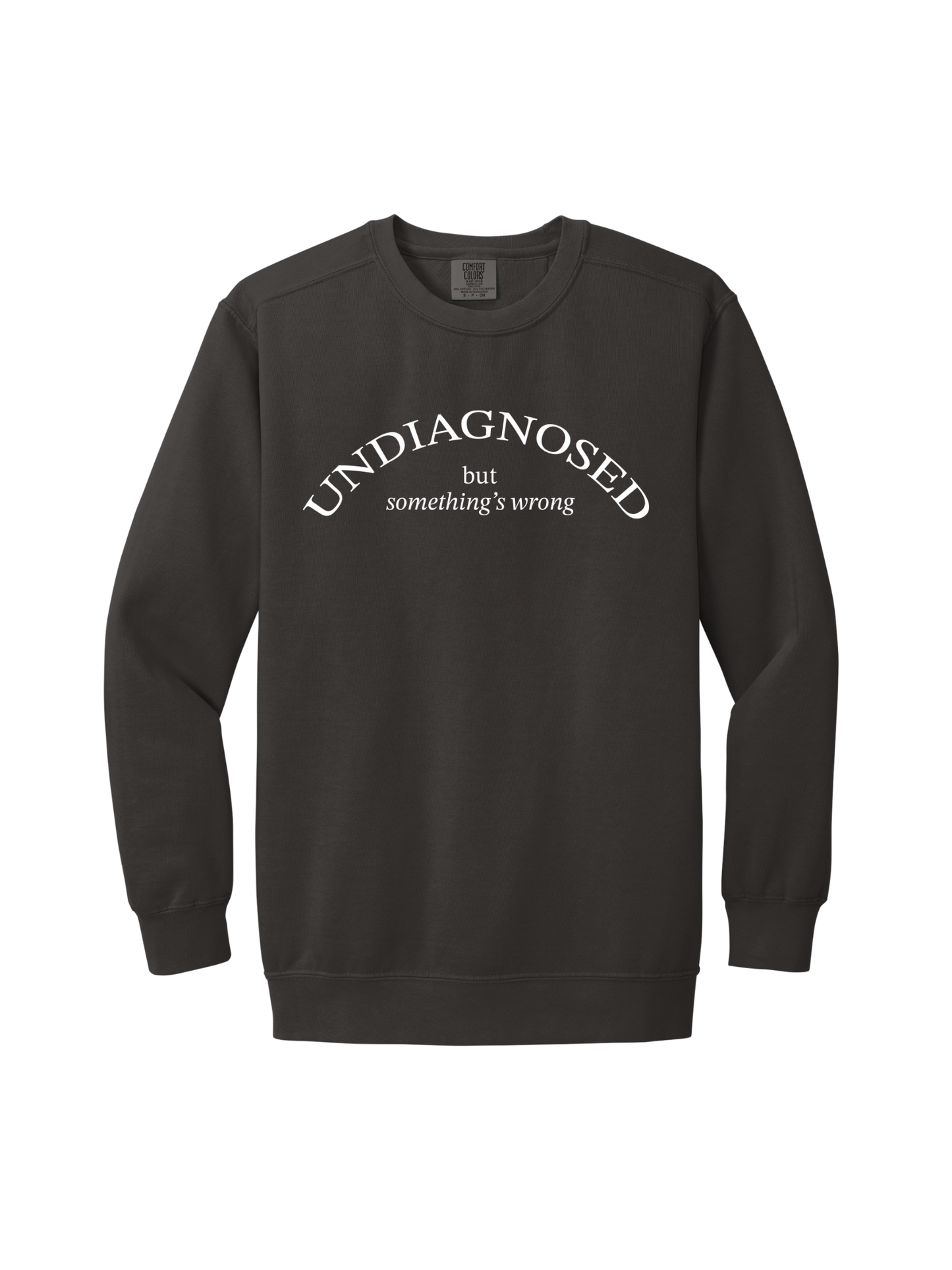 UNDIAGNOSED BUT SOMETHINGS WRONG (COMFORT COLORS)